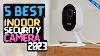 Best Indoor Security Camera Of 2023 The 5 Best Indoor Cams Review