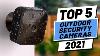 Top 5 Best Outdoor Security Camera Of 2021