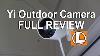 Yi Outdoor Security Camera Review Unboxing Setup Settings Installation Footage